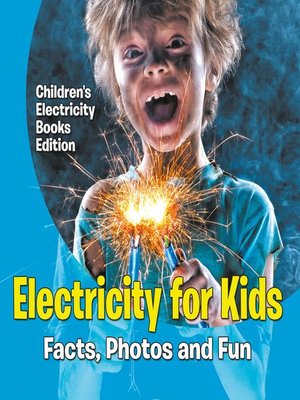 cover image of Electricity for Kids--Facts, Photos and Fun--Children's Electricity Books Edition